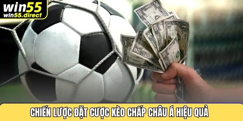 Chiến lược đặt cược kèo chấp châu Á hiệu quả