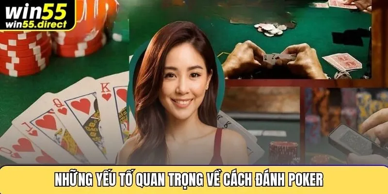 Những yếu tố quan trọng về cách đánh poker