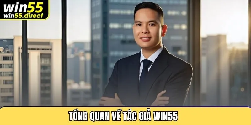 Tổng quan về tác giả Win55
